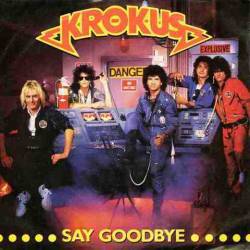 Krokus : Say Goodbye